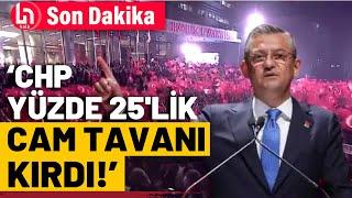 CHP lideri Özgür Özel: Tarihi bir sonuç elde ettik!