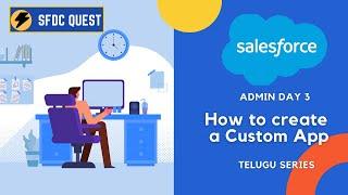 How to Create Custom App | Salesforce Admin Tutorial for Beginners |  Day 3  Salesforce in Telugu