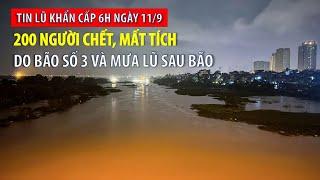 Tin lũ khẩn cấp 6h ngày 11/9: 200 người chết, mất tích do bão số 3 và mưa lũ sau bão | VTVWDB