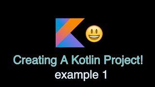 Creating a Gradle / Kotlin Project - Example 1