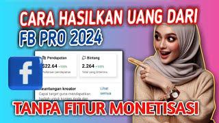 CARA HASILKAN UANG DARI FB PRO TANPA AKTIFKAN FITUR  MONETISASI 2024