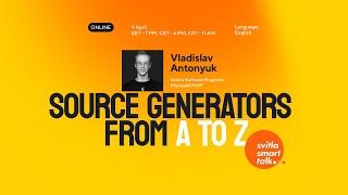 Svitla Smart Talk: Vladislav Antonyuk - Source Generators from A to Z