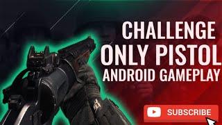 ONLY PISTOL CHALLENGE WITH ANDROID GAMEPLAY 
