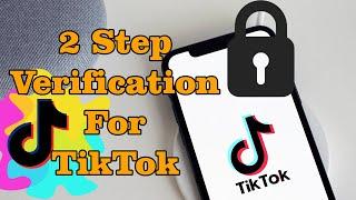 How To Secure TikTok Account With 2-Step Verification in 2022