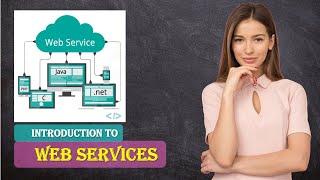 INTRODUCTION TO WEB SERVICES | WEB SERVICES Explained | WEB SERVICES