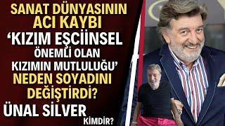 Ünal Silver Hayatını Kaybetti | Yalancı Yarim, EDHO ve Diriliş'in Usta İsmi Ünal Silver Kimdir?