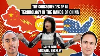 The Consequences of AI Technology in the hands of China with Michael Beckley