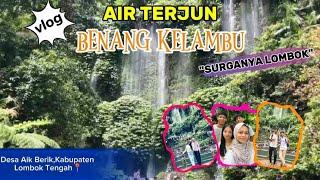 Tugas Vlog Bahasa Indo kelompok 1 "Air Terjun Benang Kelambu Desa Aik Berik KAB Lombok Tengah"