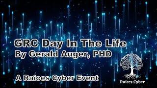 GRC Day In the Life by Gerald Auger – A Raices Cyber Education Series