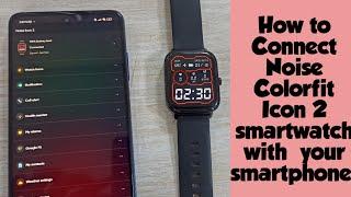 How to connect Noise Colorfit Icon 2 smartwatch with your smartphone