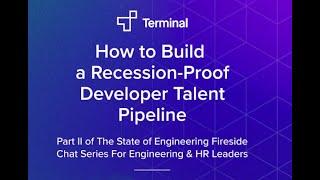 How to Build a Recession-Proof Developer Talent Pipeline