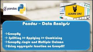 Python Pandas Session 6 - GroupBy, GroupBy Single & Multiple columns, Splitting, applying, combining