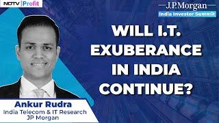 Tracking Key Trends In I.T. & Telecom Sectors | JP Morgan's Ankur Rudra Outlook on I.T. Space