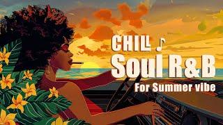 Soul Music | Songs for your summer vibe - Chill soul/r&b playlist