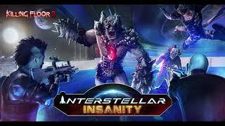 Killing Floor 2 | Summer Update 2021 OST | Interstellar Insanity Theme Music