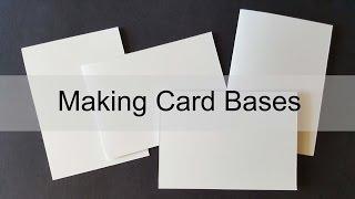 Cardmaking 101 Making Card Bases