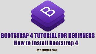 Bootstrap 4 Tutorial for Beginners | How to Install Bootstrap 4