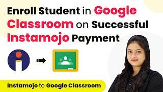 How to Enroll Student in Google Classroom on Successful Instamojo Payment