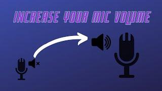 How To Increase Your Microphone Volume | Windows 10