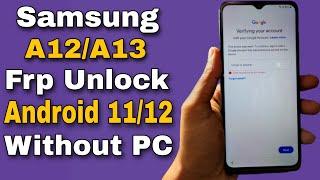 Samsung A13/A12 Frp Bypass Without PC Android 12/11 | Samsung A12/A13 5G Frp Unlock Without PC | New