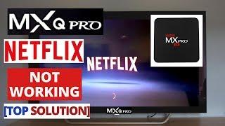 How to Fix NETFLIX App Not Working on MXQ PRO 4K Android Box || Netflix MXQ Common Problems & Fixes