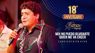 Porfirio Ayvar - Mix No Puedo Olvidarte / Quien Me Va Creer (18° Aniversario concierto en vivo)