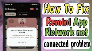 how to fix remini opps! something went wrong - remini network not connected problem -