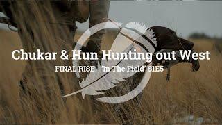 Chukar & Hun Hunting out West - FINAL RISE 'In The Field' S1E5