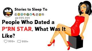 People Who Dated A P rn Star, What Was It Like? (NSFW) - Reddit Stories