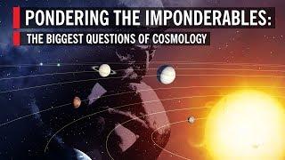 The Biggest Questions of Cosmology: Pondering the Imponderables