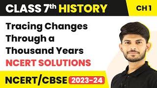 Tracing Changes Through a Thousand Years - NCERT Solutions | Class 7 History Chapter 1