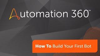 Automation 360: How to build your first bot.