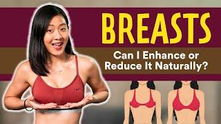 BREASTS: Can I Enhance or Reduce It Naturally? (5 Facts about Your Boobs!) | Joanna Soh