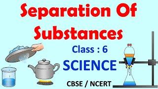 Separation of substances | Class 6 | Science | CBSE / NCERT  | Full Chapter | Separation Methods
