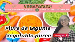 Piure de Legume pentru Bebelusi #ReteteBebelusi