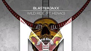 Blasterjaxx Ft. Henao - Wild Ride | Maxximize Records