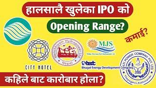 Opening Range of Recent IPOs | Dolti | Bhugol Energy | Menchhiyam | Modi Energy | City Hotel