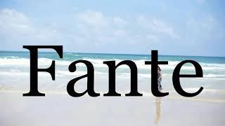 How To Pronounce FantePronunciation Of Fante