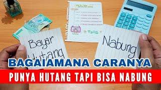 Punya HUTANG tapi masih BISA NABUNG, begini caranya | Tips nabung