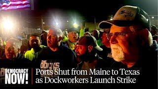 Ports Shut Down from Maine to Texas as 45,000 Dockworkers Launch Strike over Pay & Automation