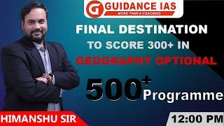 How to score 300+ in Geography Optional ? | Geography Optional | 500+ Programme | BY Himanshu Sir
