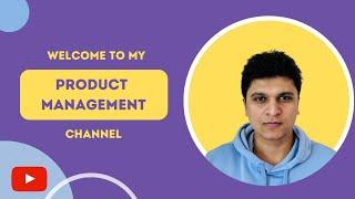 Introduction - Welcome to Parth Amin's Product Management Channel