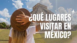 Descubre México en 15 Días | ¿Qué lugares visitar en México?