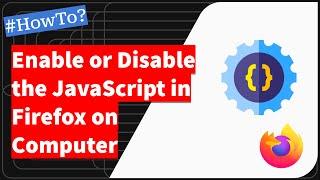 How to Enable or Disable the JavaScript option in Firefox on computer