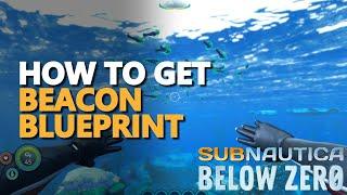 How to get Beacon Blueprint Subnautica Below Zero