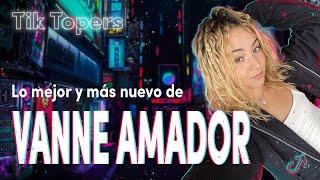 VANNE AMADOR TikTok  lo mas nuevo de tik tok COMPILACIÓN y mejores bailes