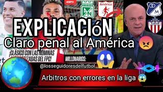 América merecía más le quitaron un penalti ante Nacional y a millos le regalaron el penal a castro 