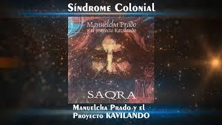  Manuelcha Prado y el Proyecto KAVILANDO  SÍNDROME COLONIAL 