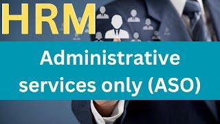 Understanding Administrative Services Only (ASO) in Human Resources I Streamline Business Operations