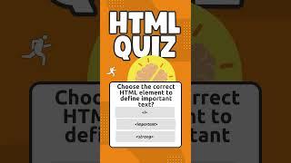 HTML QUIZ - Choose the correct HTML element to define important Text.